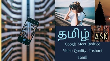 How to reduce Video quality in Google Meet on Mobile -Explained