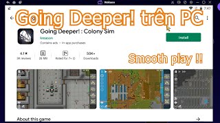 Cách tải Going Deeper trên PC/ Máy tính - Cách tải cho Windows mượt mà nhất screenshot 3