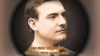 1910s Music - George MacFarlane - Can't You Hear Me Calling Caroline