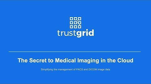Webinar: The Secret to Medical Imaging in the Cloud
