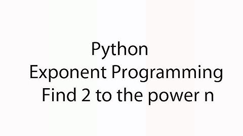 Python | Exponent Programming | Find 2 to the power n