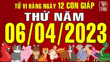 Tử vi Phương Đông hàng ngày, Thứ Năm (06-04-2023) của 12 con giáp, chuẩn xác nhất (Ver. Full)