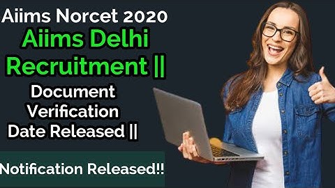 Aiims Norcet 2020| Aiims Delhi|| Recruitment Date Release For Document Verification|2021