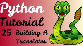 Python Tutorial - 25 (Building A Translator)