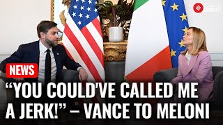 "You Could've Called Me a Jerk": VP JD Vance Jokes with Italy's PM Meloni in Rome