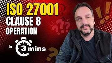 ISO 27001 Clause 8 Operation in 3 minutes