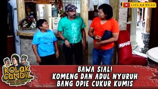 BAWA SIAL! KOMENG & ADUL NYURUH BANG OPIE CUKUR KUMIS - KOLAK CANDIL