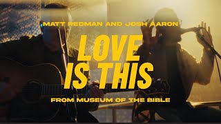 Video thumbnail of "Matt Redman & Josh Aaron - Love Is This (Live Acoustic from Museum of the Bible)"