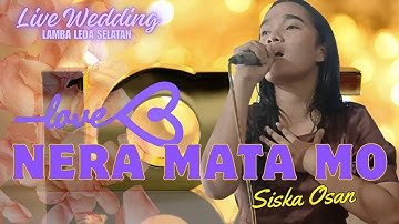 NERA MATA MO || SISKA OSAN || LIVE WEDDING || LAMBA LEDA SELATAN