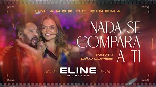 Nada se Compara a Ti - Eline Martins, Dão Lopes - DVD #UmAmorDeCinema [2024]