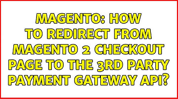 Magento: How to redirect from magento 2 checkout page to the 3rd party payment gateway api?