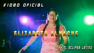 Miniatura de vídeo de "Elizabeth Almache Mix Bombas Ft, Eclipse Latino 2022"