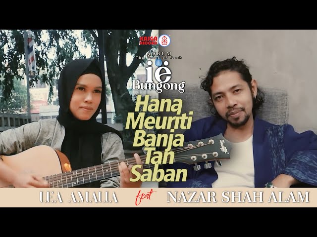 Lea Amalia feat Nazar Shah Alam - Hana Meuriti Banja Tan Saban (Official Music Video) class=