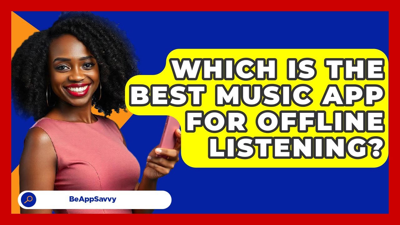 Which Is The Best Music App For Offline Listening? - Be App Savvy