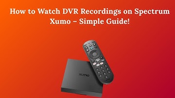 How to Watch DVR Recordings on Spectrum Xumo – Simple Guide!