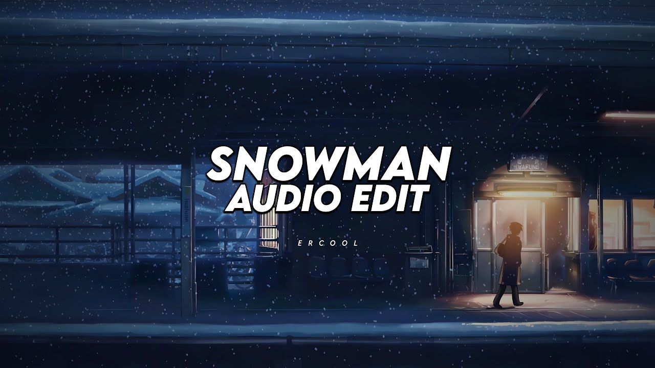 snowman - sia「 edit audio 」