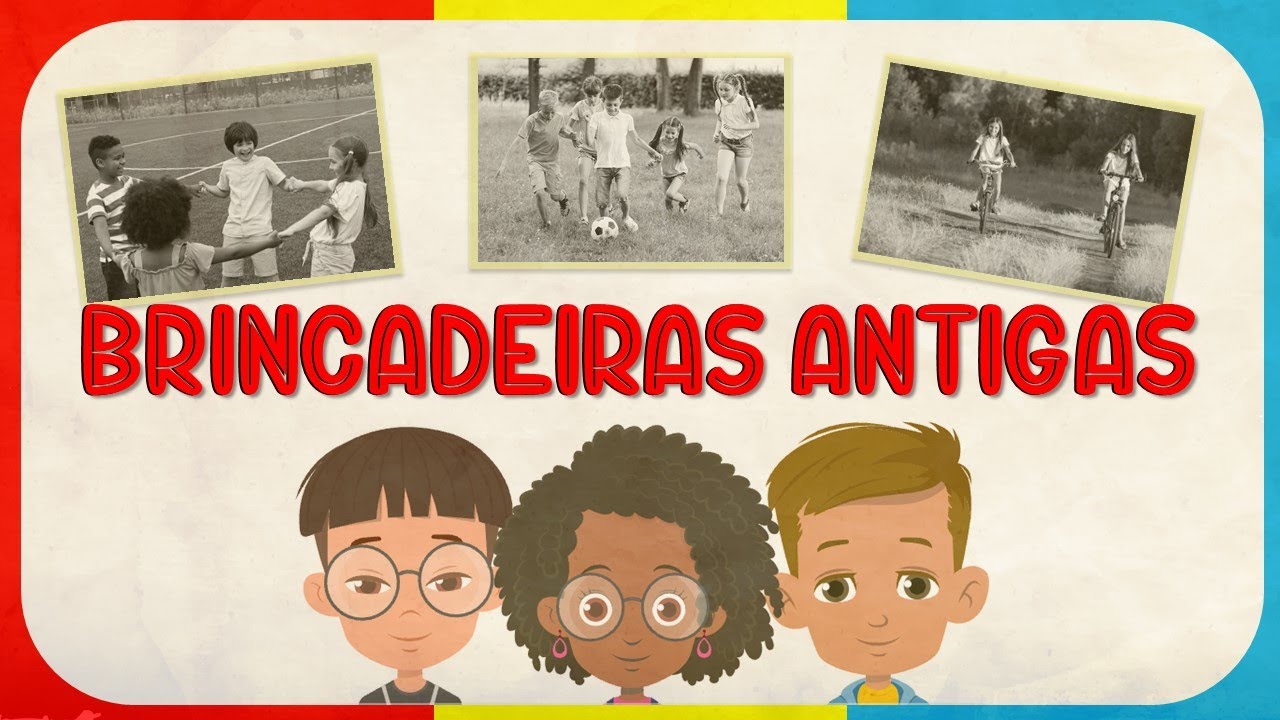 ANTIGAMENTE - RESGATANDO BRINCADEIRAS ANTIGAS - Educação Infantil I
