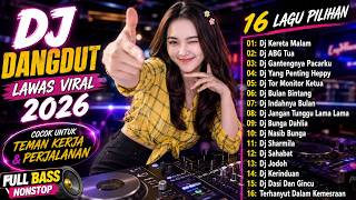 DJ DANGDUT LAWAS VIRAL 2026 🔥 KERETA MALAM & BUNGA DAHLIA | FULL BASS NONSTOP