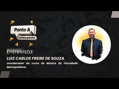 Ponto & Contraponto | Entrevista Luiz Carlos Freire de Souza