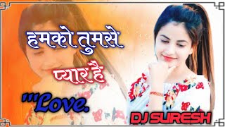 Hamko Tumse Pyaar Hai Dj Remix Brazil Mix Dj SURESH Nayak