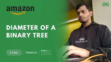 POTD- 04/02/2025 | Diameter of a Binary Tree | Problem of the Day | GeeksforGeeks