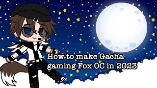 How to make Gacha gaming Fox OC in 2023