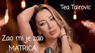 [2022] [Matrica] Tea Tairovic - Zao mi je zao (official  cover)