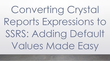 Converting Crystal Reports Expressions to SSRS: Adding Default Values Made Easy