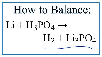 How to Balance Li + H3PO4 = H2 + Li3PO4 (Lithium + Phosphoric acid)