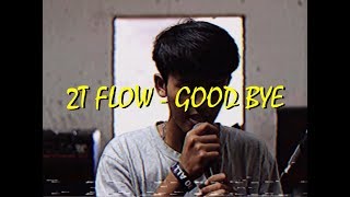 2T FLOW - GOOD BYE [Official MV] Prod. by HANXPOND chords