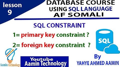 Lesson 9 DATABASE(SQL), primary Key and foreign key constraints  Afsomali