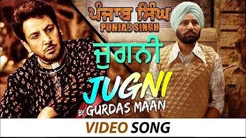 Jugni | Gurdass Mann | Gurdas Maan | Gurjind Maan | Punjab Singh | Latest Punjabi Video Songs