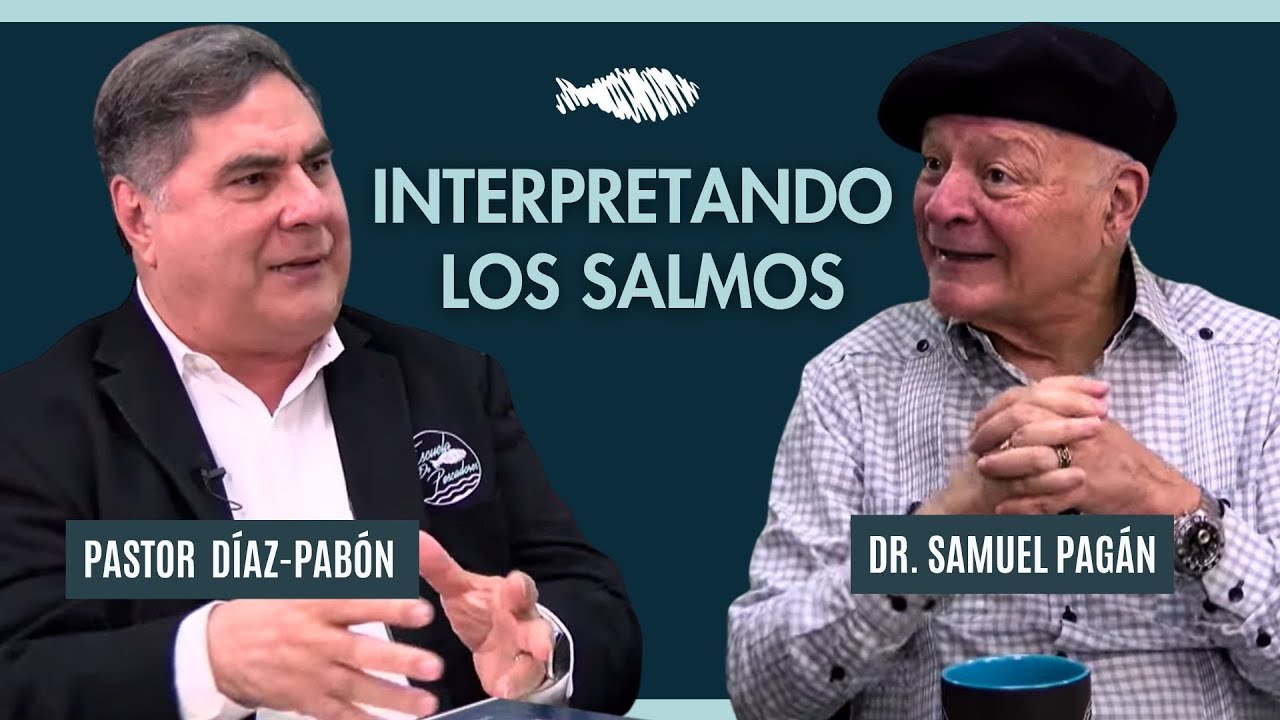 Interpretando los Salmos | Pastor Díaz-Pabón | Dr. Samuel Pagán