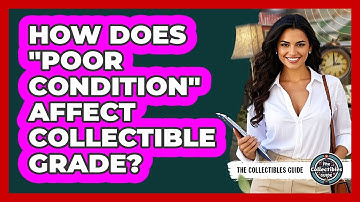 How Does "Poor Condition" Affect Collectible Grade?