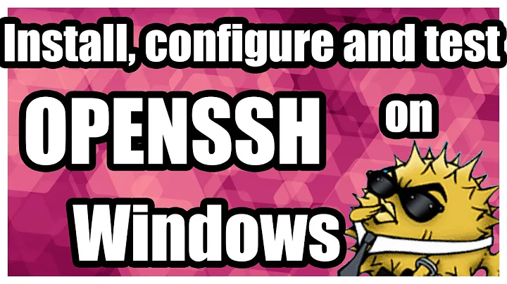 Install, Configure and connect OpenSSH on Windows
