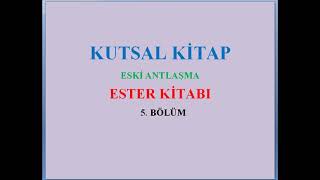 Kutsal Kitap - Ester - 5
