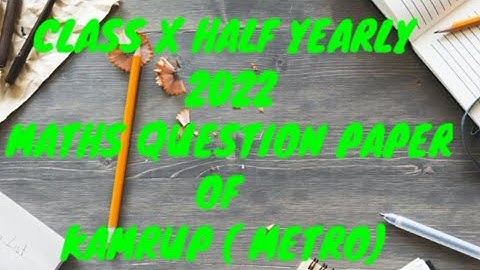 Class X | Half Yearly Exam 2022 | General Maths | HSLC 2023 | Kamrup (M) | learn with me - assamese