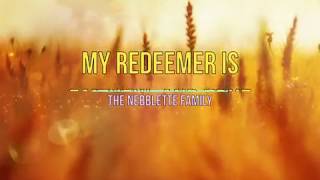 Video thumbnail of "The Nebblette Family - My Redeemer Is Faithful and True (Lyric Video)"