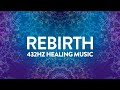 Rebirth  release negative blockages  432hz tuning  inner balance release serotonin  endorphins