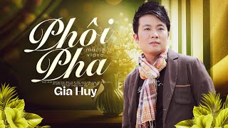 TIẾNG HÁT LAY ĐỘNG TRIỆU NGƯỜI NGHE - Phôi Pha - Gia Huy Asia (Lyrics MV)