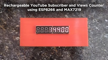 Rechargeable YouTube Subscriber and Views Counter using ESP8266 and MAX7219 Seven Seg Display | 2020
