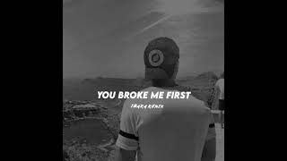 You Broke Me First (IBARA REMIX) (Official Audio)