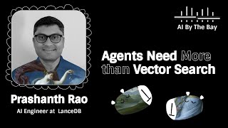 Agents Need More than Vector Search | Prashanth Rao, AI By the Bay 2025