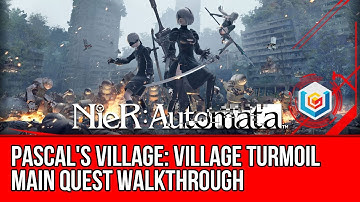 Nier: Automata Village Turmoil Main Quest Walkthrough - Pascal