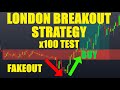 Best Highly Profitable London Breakout Trading Strategy Proven 100 Trades