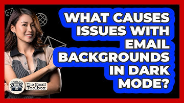 What Causes Issues With Email Backgrounds In Dark Mode? - TheEmailToolbox.com