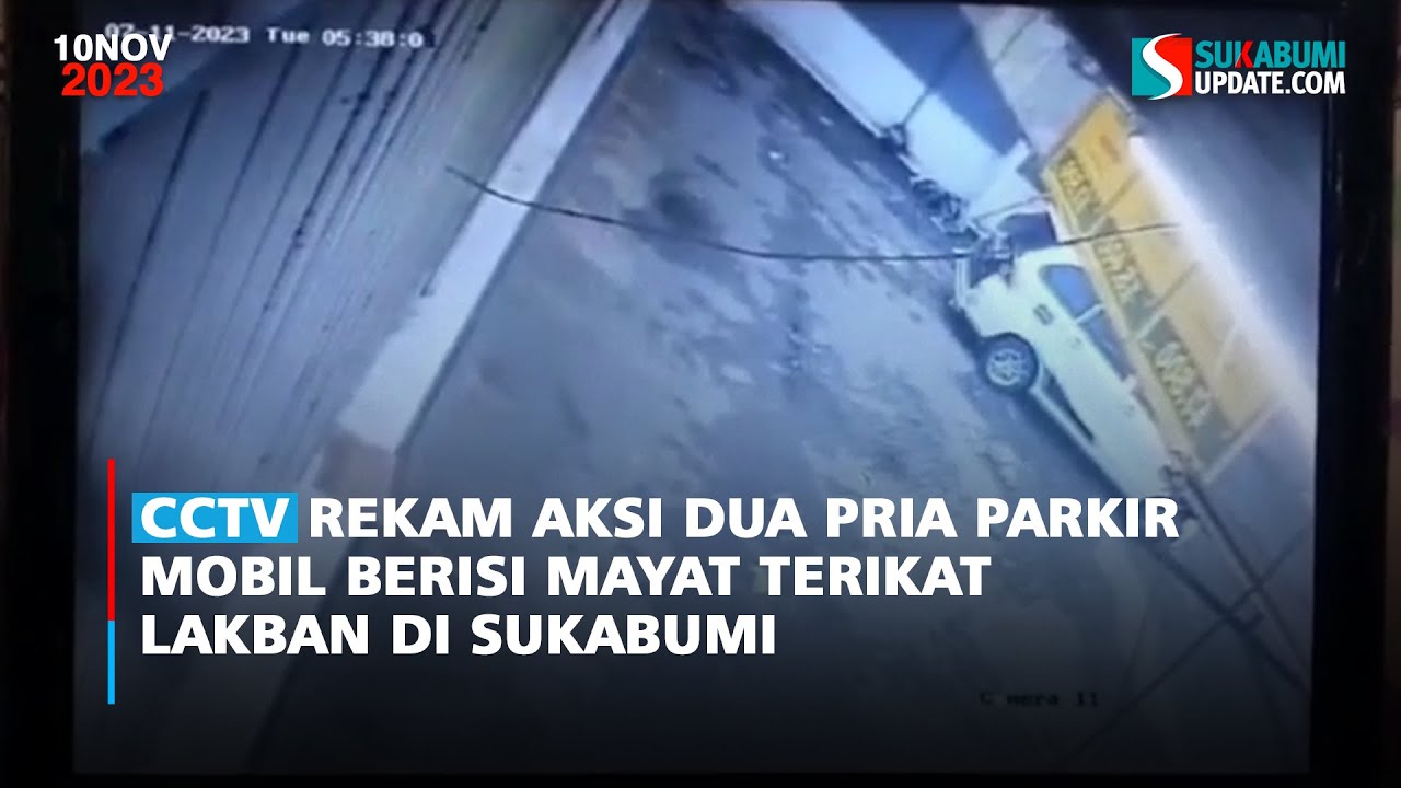 CCTV Rekam Aksi Dua Pria Parkir Mobil Berisi Mayat Terikat Lakban di Sukabumi