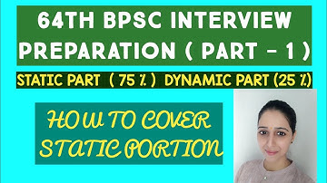 64th BPSC INTERVIEW PREPARATION (static portion -  weightage 75 % )  how to cover it ?