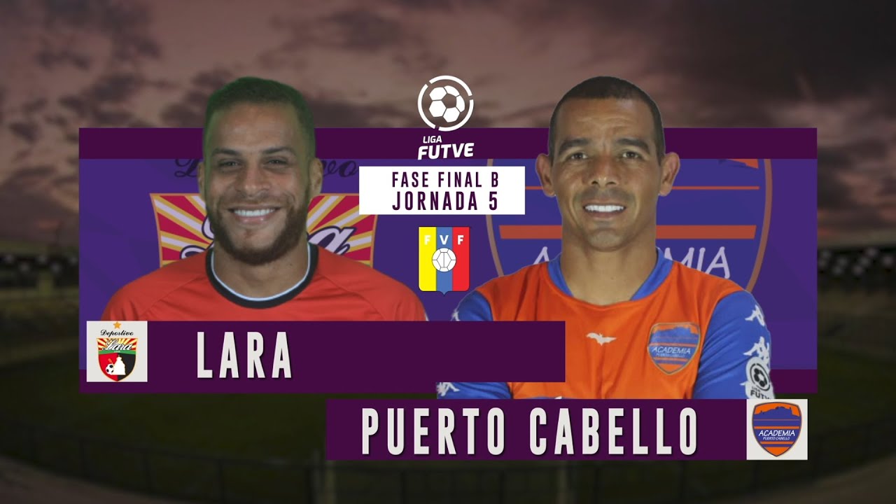 LIGA FUTVE - LARA VS PUERTO CABELLO - JORNADA 5 - FASE FINAL B - YouTube