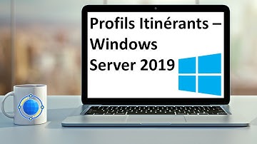 Profils Itinérants - Windows Server 2019